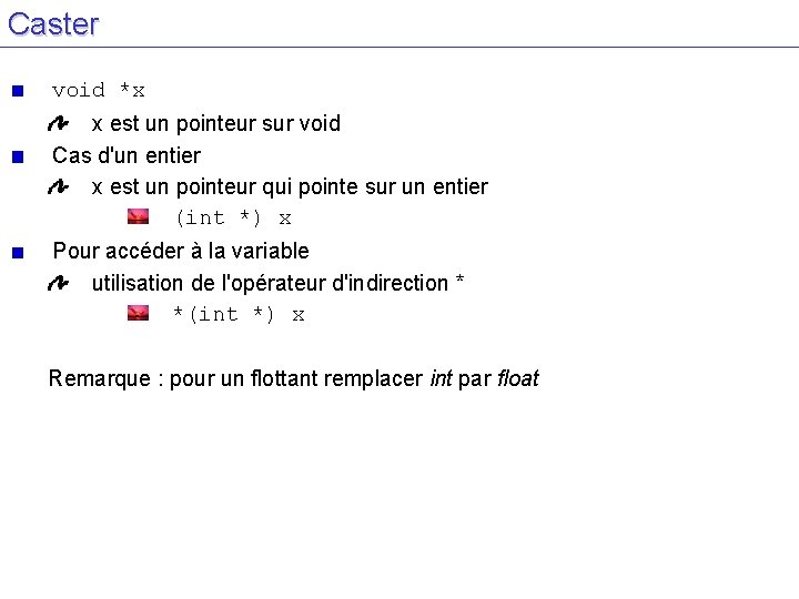 Caster void *x x est un pointeur sur void Cas d'un entier x est