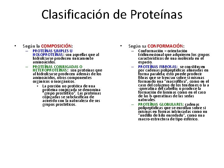 Clasificación de Proteínas • Según la COMPOSICIÓN: – PROTEÍNAS SIMPLES U HOLOPROTEÍNAS: son aquellas