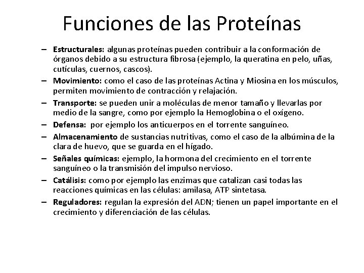 Funciones de las Proteínas – Estructurales: algunas proteínas pueden contribuir a la conformación de