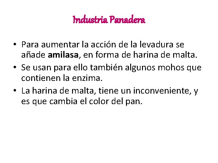 Industria Panadera • Para aumentar la acción de la levadura se añade amilasa, en