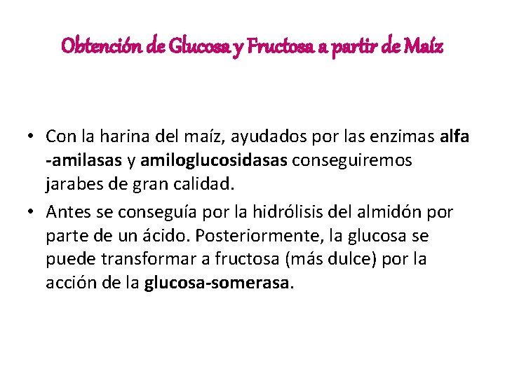 Obtención de Glucosa y Fructosa a partir de Maíz • Con la harina del