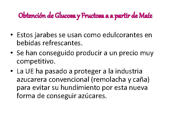 Obtención de Glucosa y Fructosa a a partir de Maíz • Estos jarabes se