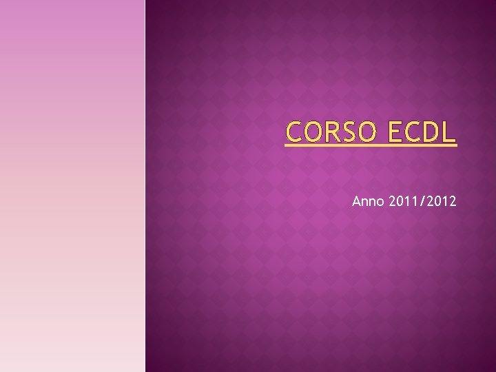 CORSO ECDL Anno 2011/2012 