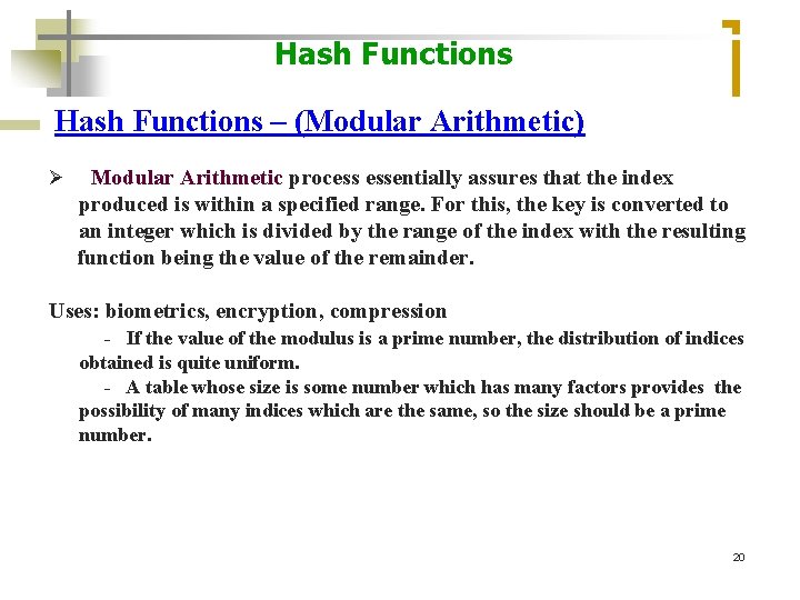 Hash Functions – (Modular Arithmetic) Ø Modular Arithmetic process essentially assures that the index