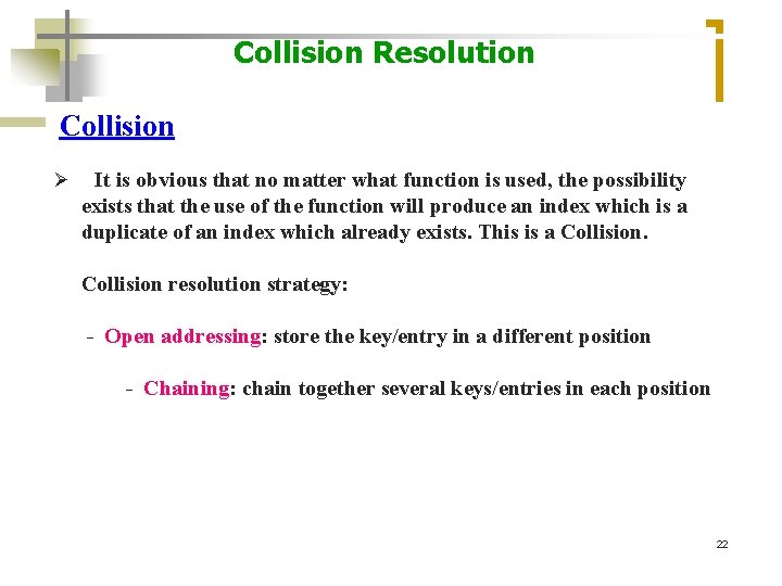 Collision Resolution Collision Ø It is obvious that no matter what function is used,