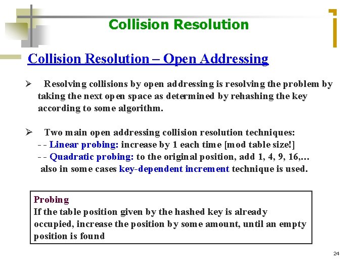 Collision Resolution – Open Addressing Ø Resolving collisions by open addressing is resolving the