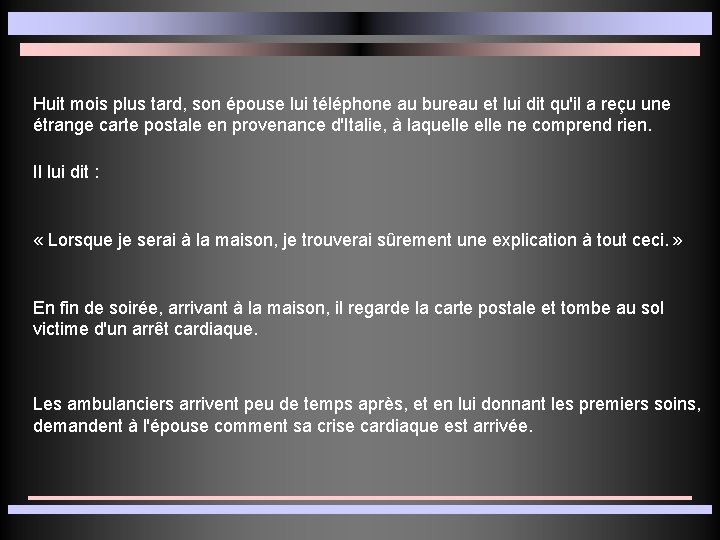 Huit mois plus tard, son épouse lui téléphone au bureau et lui dit qu'il