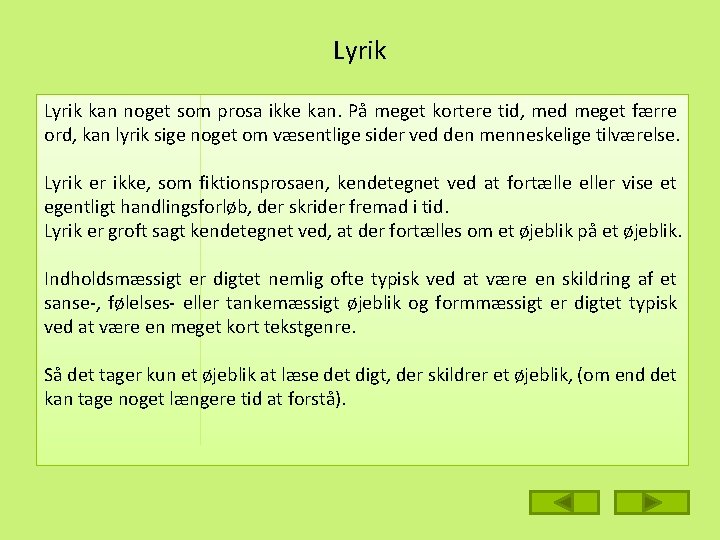 Lyrik kan noget som prosa ikke kan. På meget kortere tid, med meget færre