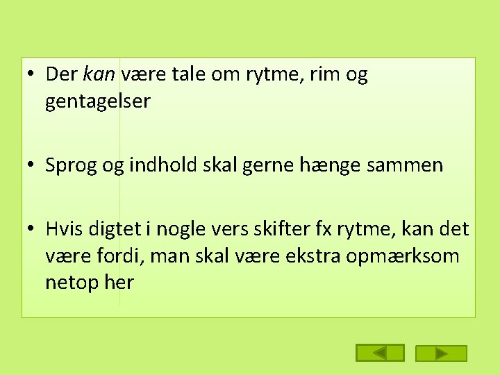  • Der kan være tale om rytme, rim og gentagelser • Sprog og