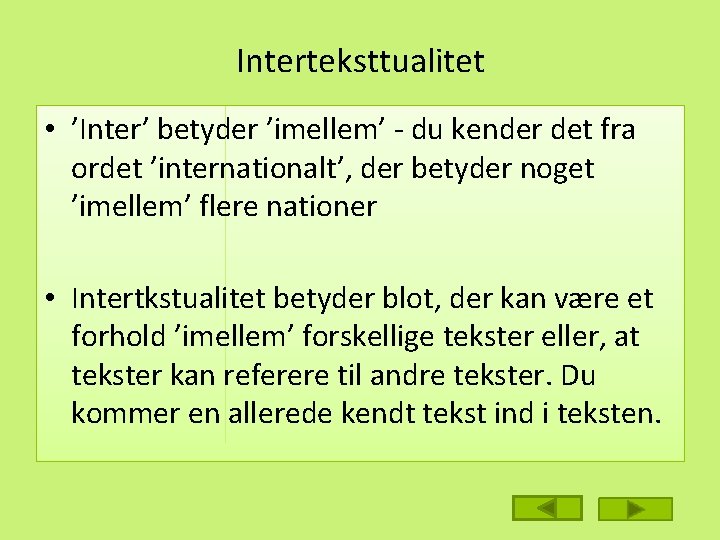 Interteksttualitet • ’Inter’ betyder ’imellem’ - du kender det fra ordet ’internationalt’, der betyder Interteksttualitet • ’Inter’ betyder ’imellem’ - du kender det fra ordet ’internationalt’, der betyder