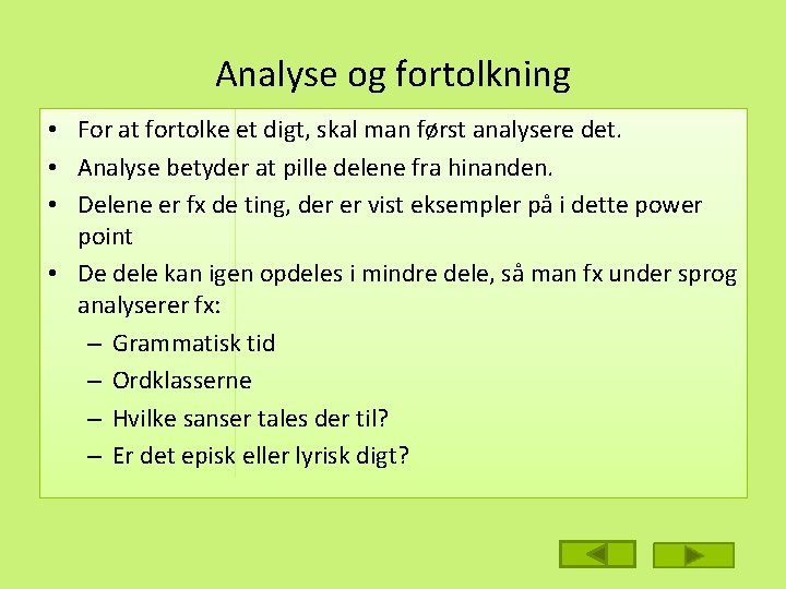 Analyse og fortolkning • For at fortolke et digt, skal man først analysere det.