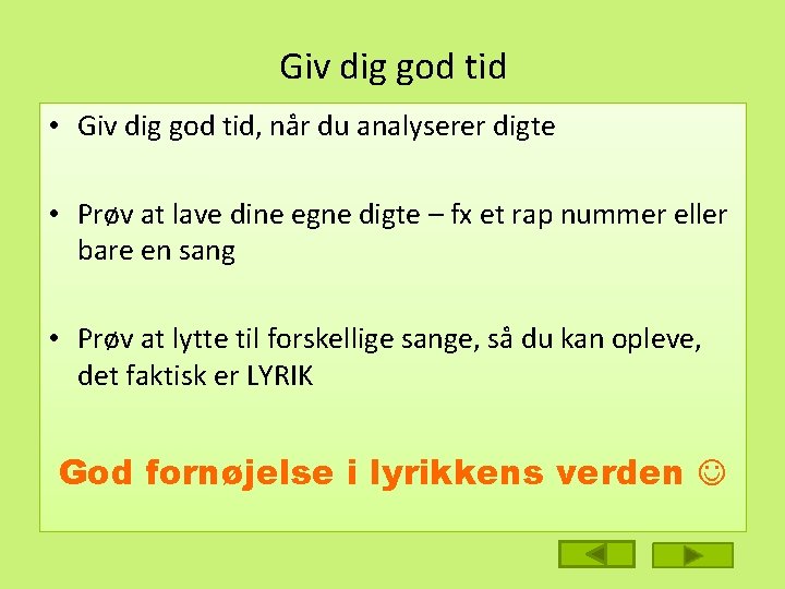 Giv dig god tid • Giv dig god tid, når du analyserer digte •