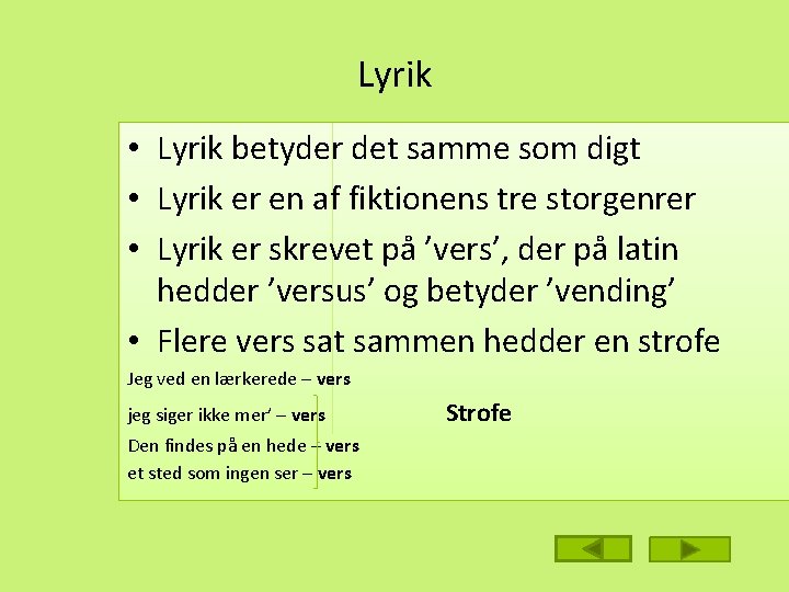 Lyrik • Lyrik betyder det samme som digt • Lyrik er en af fiktionens