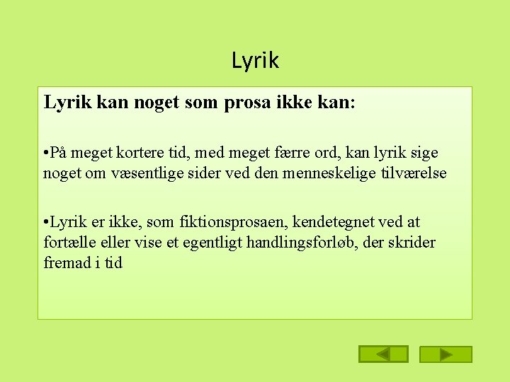 Lyrik kan noget som prosa ikke kan: • På meget kortere tid, med meget Lyrik kan noget som prosa ikke kan: • På meget kortere tid, med meget