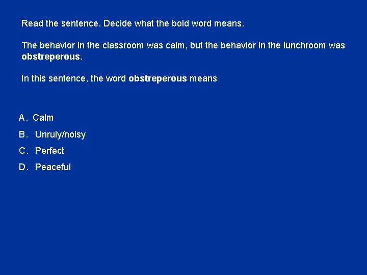 Read the sentence. Decide what the bold word means. The behavior in the classroom