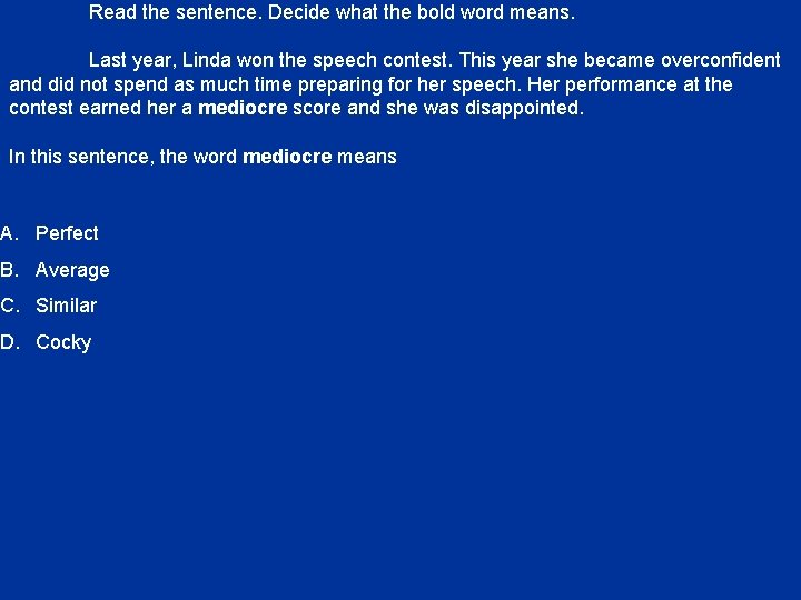 Read the sentence. Decide what the bold word means. Last year, Linda won the