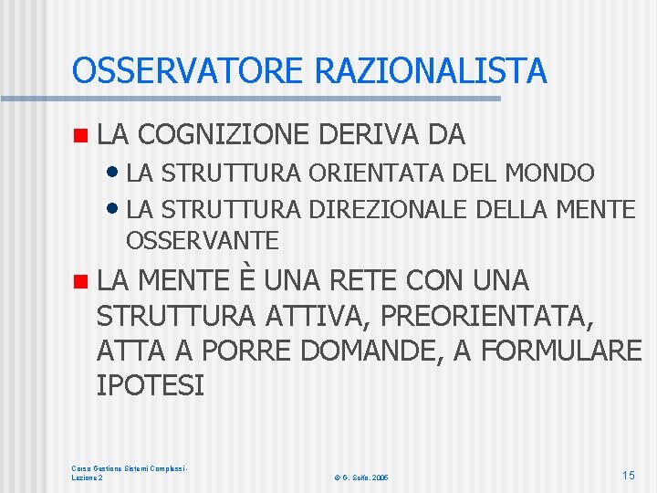 OSSERVATORE RAZIONALISTA n LA COGNIZIONE DERIVA DA • LA STRUTTURA ORIENTATA DEL MONDO •