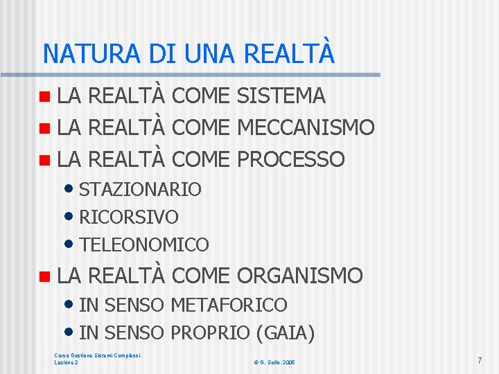 NATURA DI UNA REALTÀ n LA REALTÀ COME SISTEMA n LA REALTÀ COME MECCANISMO