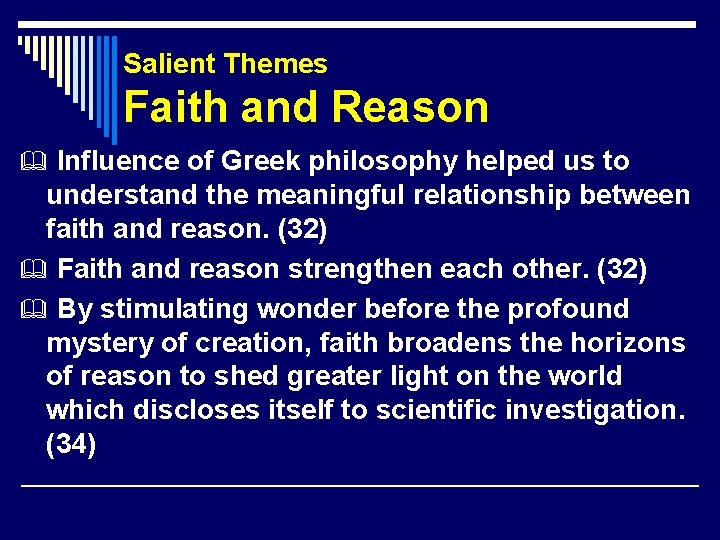 Salient Themes Faith and Reason Influence of Greek philosophy helped us to understand the