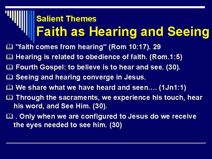 Salient Themes Faith as Hearing and Seeing "faith comes from hearing" (Rom 10: 17).