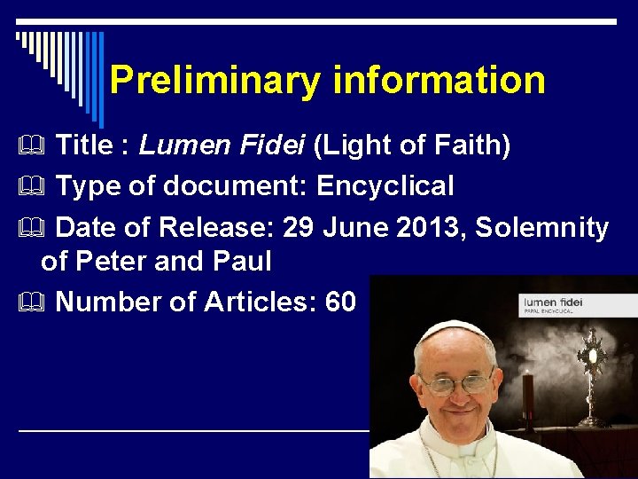 Preliminary information Title : Lumen Fidei (Light of Faith) Type of document: Encyclical Date