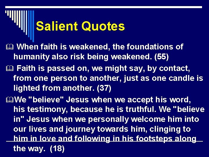 Salient Quotes When faith is weakened, the foundations of humanity also risk being weakened.
