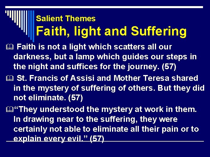 Salient Themes Faith, light and Suffering Faith is not a light which scatters all
