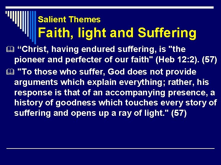 Salient Themes Faith, light and Suffering “Christ, having endured suffering, is "the pioneer and