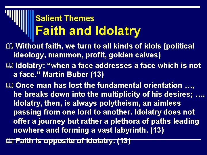 Salient Themes Faith and Idolatry Without faith, we turn to all kinds of idols