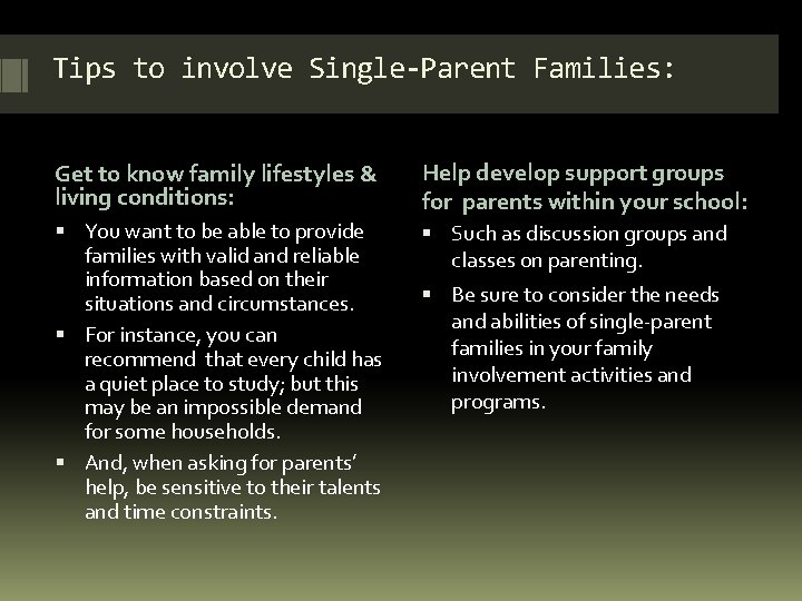 Tips to involve Single-Parent Families: Get to know family lifestyles & living conditions: Help