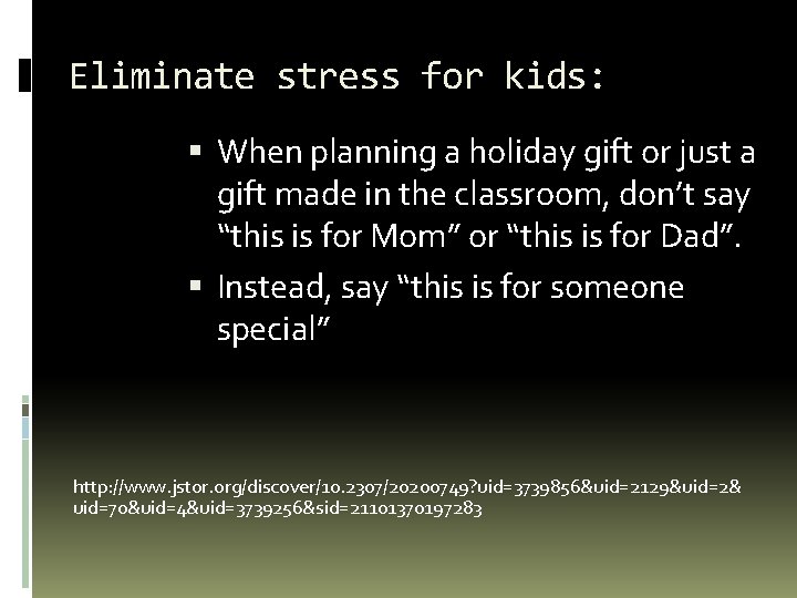 Eliminate stress for kids: When planning a holiday gift or just a gift made