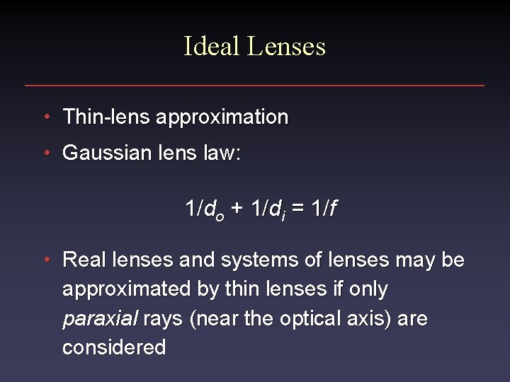 Ideal Lenses • Thin-lens approximation • Gaussian lens law: 1/do + 1/di = 1/f