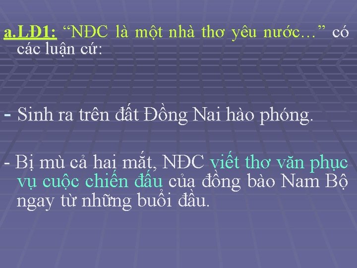 a. LĐ 1: “NĐC là một nhà thơ yêu nước…” có các luận cứ: