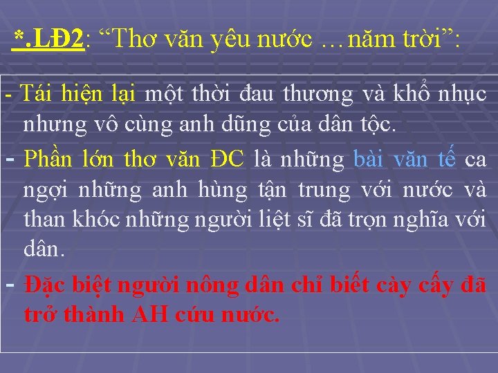 *. LĐ 2: “Thơ văn yêu nước …năm trời”: - Tái hiện lại một