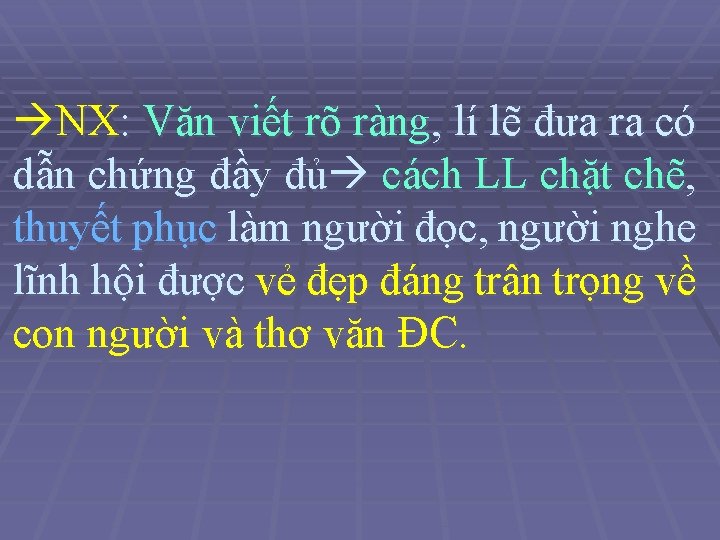  NX: Văn viết rõ ràng, lí lẽ đưa ra có dẫn chứng đầy