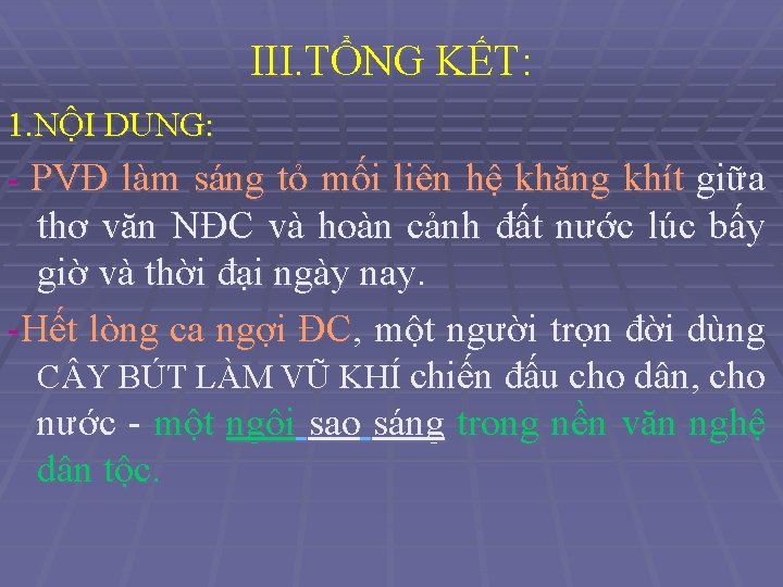 III. TỔNG KẾT: 1. NỘI DUNG: - PVĐ làm sáng tỏ mối liên hệ