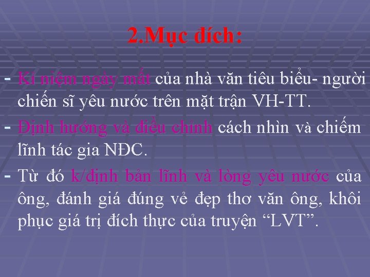 2. Mục đích: - Kỉ niệm ngày mất của nhà văn tiêu biểu- người