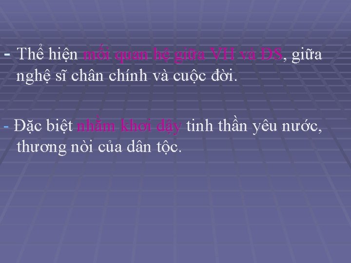 - Thể hiện mối quan hệ giữa VH và ĐS, giữa nghệ sĩ chân