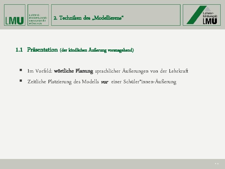 2. Techniken des „Modellierens“ 1. 1 Präsentation (der kindlichen Äußerung vorausgehend) § Im Vorfeld: