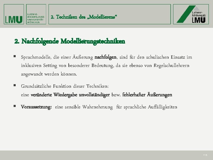 2. Techniken des „Modellierens“ 2. Nachfolgende Modellierungstechniken § Sprachmodelle, die einer Äußerung nachfolgen, sind