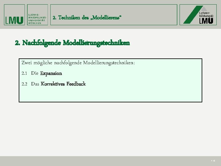 2. Techniken des „Modellierens“ 2. Nachfolgende Modellierungstechniken Zwei mögliche nachfolgende Modellierungstechniken: 2. 1 Die