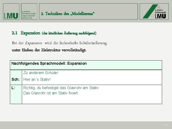 2. Techniken des „Modellierens“ 2. 1 Expansion (der kindlichen Äußerung nachfolgend) Bei der Expansion