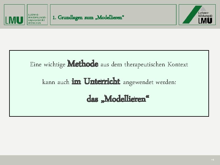 1. Grundlagen zum „Modellieren“ Eine wichtige Methode aus dem therapeutischen Kontext kann auch im