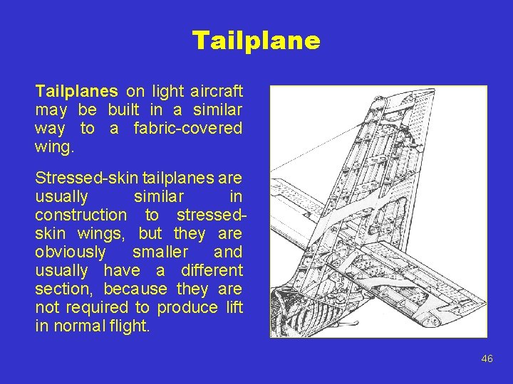 Tailplanes on light aircraft may be built in a similar way to a fabric-covered Tailplanes on light aircraft may be built in a similar way to a fabric-covered