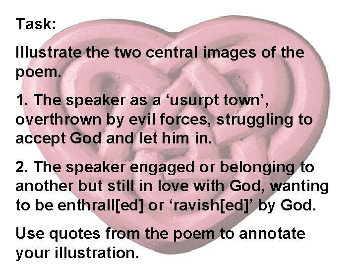 Task: Illustrate the two central images of the poem. 1. The speaker as a