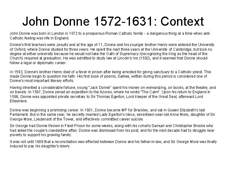 John Donne 1572 -1631: Context John Donne was born in London in 1572 to