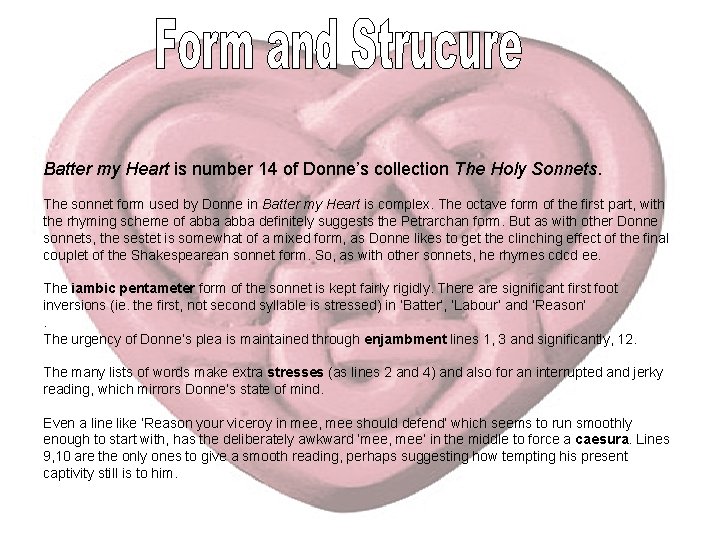 Batter my Heart is number 14 of Donne’s collection The Holy Sonnets. The sonnet