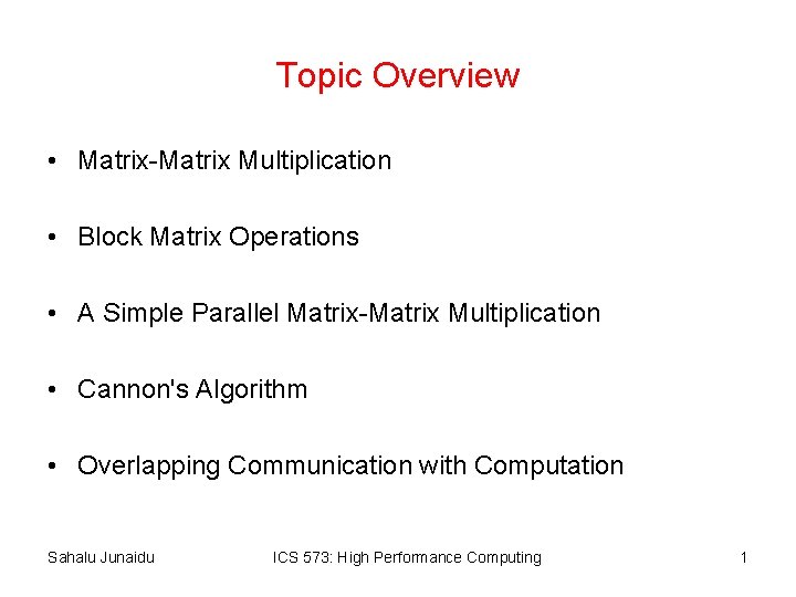 Topic Overview • Matrix-Matrix Multiplication • Block Matrix Operations • A Simple Parallel Matrix-Matrix