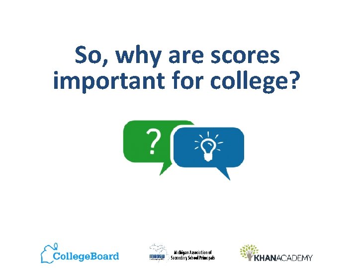 So, why are scores important for college? 