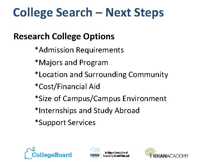College Search – Next Steps Research College Options *Admission Requirements *Majors and Program *Location